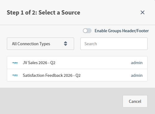 Select a source to build your report. Search by name or sort by Connection Type. Optionally Enable Groups Header/Footer